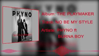 Phyno - No Be My Style [Official Audio] ft. Burnaboy