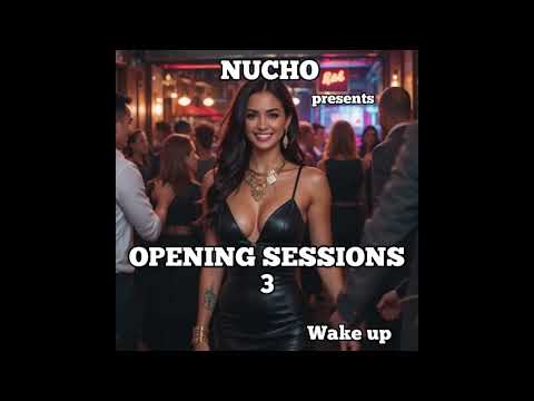 Opening sessions 3   wake up by Nucho - Funky & Disco House - Warm up