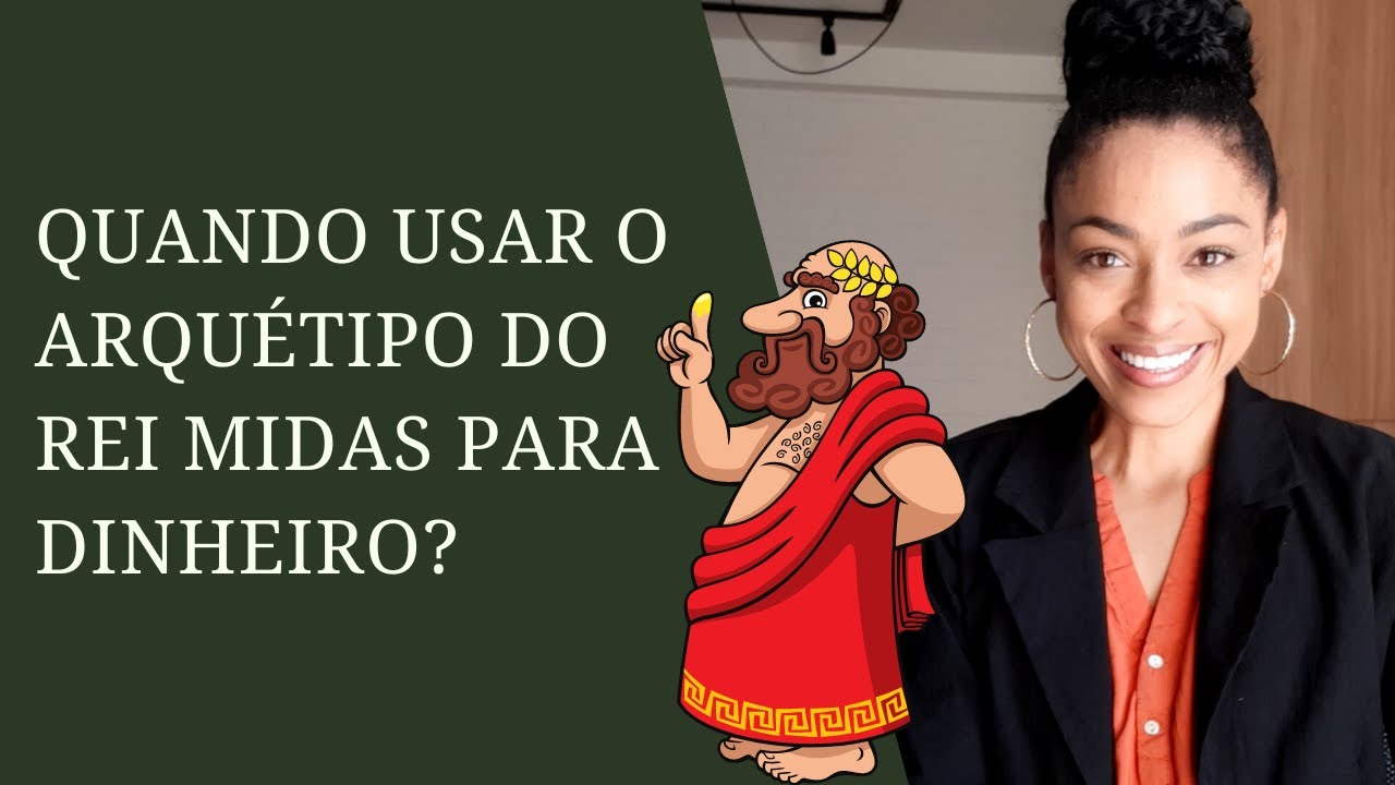 Quando USAR o arquétipo do REI MIDAS PARA DINHEIRO?