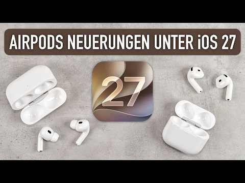 AirPods unter iOS 27 - Alle neuen Funktionen & Veränderungen