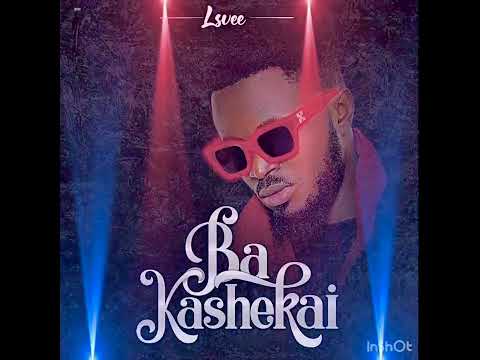 LSVEE - Ba Kashe Kai