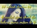 Aadat Apni Chod De Whatsapp Status Video