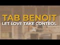 Tab Benoit - Let Love Take Control (Official Audio)