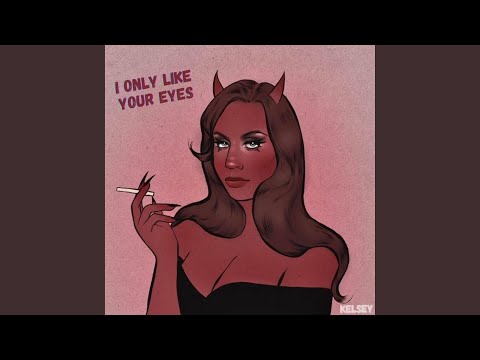 I Only Like Your Eyes