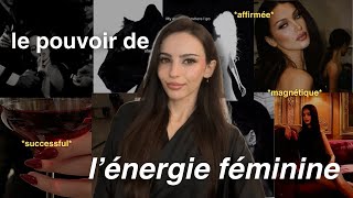 ÉNERGIE FÉMININE : 5 choses à faire pour l’incarner (habitudes & conseils)