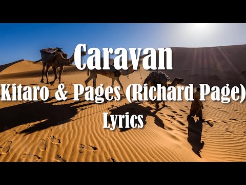 Kitaro & Pages (Richard Page) - Caravan (Lyrics) HQ Audio 🎵