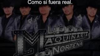 La Maquinaria Nortena - Como Si Fuera Real (LETRA)