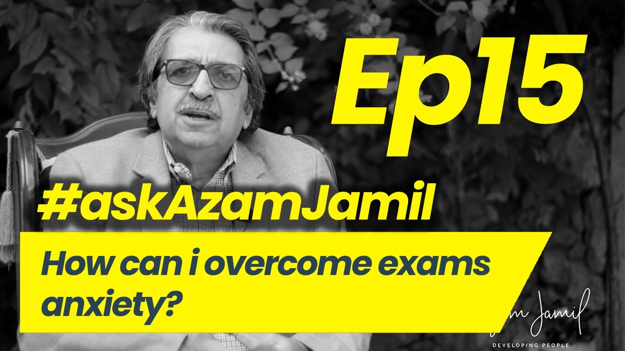 How to overcome exams anxiety | Ask Azam Jamil Episode 15