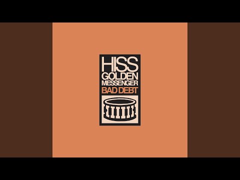 Bad Debt - Hiss Golden Messenger