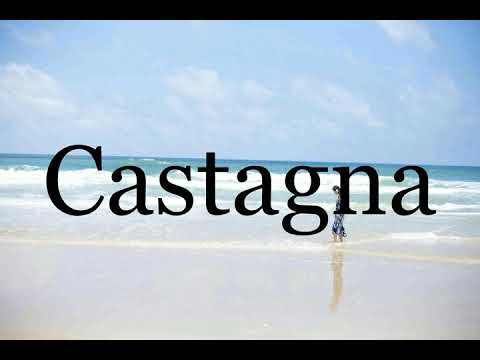 How To Pronounce Castagna🌈🌈🌈🌈🌈🌈Pronunciation Of Castagna