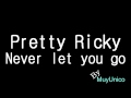 Pretty Ricky - Never let you go