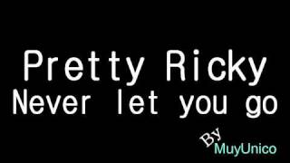 Pretty Ricky - Never let you go
