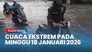 Minggu Kelabu! BMKG Tetapkan Status Siaga untuk Jakarta dan Jatim, Waspadai Angin Serta Banjir