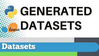 #103: Scikit-learn 100:Datasets 3:  Generated datasets
