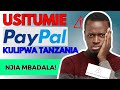 Usitumie Paypal Kulipwa au Kutumiwa Pesa Tanzania, Njia Mbadale Ni Hii!