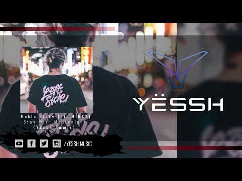 Unkle Ricky ft. MYNXY - Come Stay With Me Tonight (Yessh Remix)