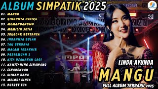 Download lagu MANGU - RINDUNYA HATIKU || LINDA AYUNDA || SIMPATIK MUSIC FULL ALBUM TERBARU 2025 mp3