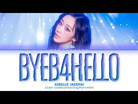 GISELLE 'BYEB4HELLO' lyrics (지젤 'BYEB4HELLO' 가사) (Color coded lyrics)