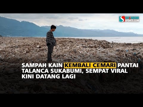 Sampah Kain Kembali Cemari Pantai Talanca Sukabumi, Sempat Viral Kini Datang Lagi