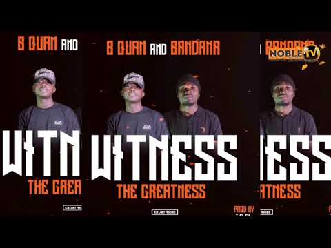 B Quan & Bandana - Witness the Greatness