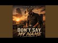 Don’t Say My Name