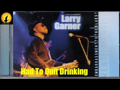 Larry Garner - Had To Quit Drinking [Live] (Kostas A~171)