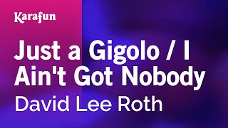 Just a Gigolo / I Ain't Got Nobody - David Lee Roth | Karaoke Version | KaraFun