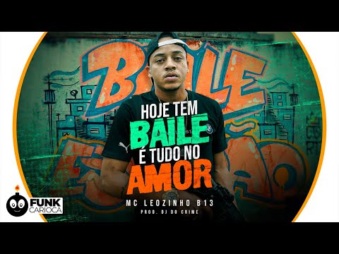 MC Leozinho B13 - Hoje Tem Baile é Tudo no Amor (Peixinho Filmes)