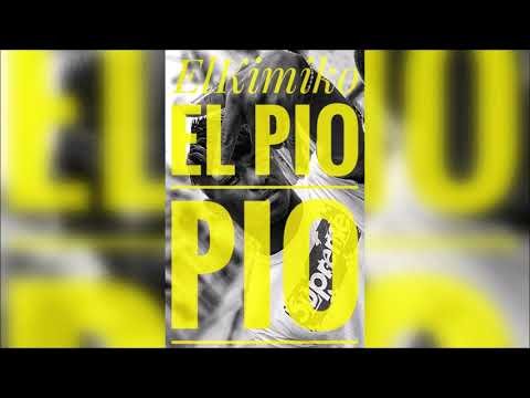 El Kimiko - El Pio Pio
