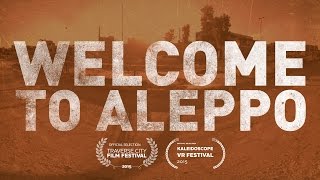 First Ever War Zone in 360° Virtual Reality - Welcome to Aleppo