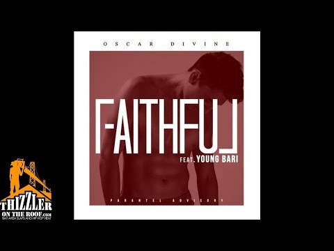 Oscar Divine ft. Young Bari - Faithful [Thizzler.com]