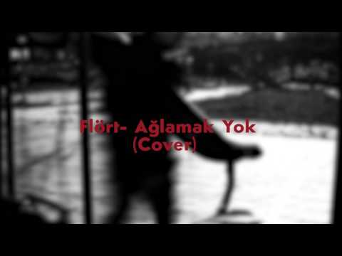 Flört - Ağlamak Yok (Cover)