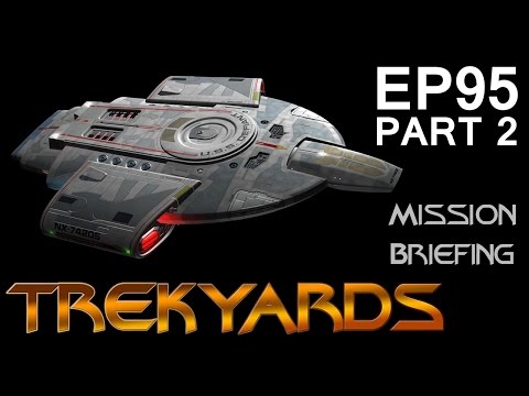 Trekyards EP95 - USS Defiant (Part 2) (Mission Briefing)