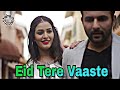 Eid Tere Vaaste Harish Verma Khushi Chaudhary Chehre Darshan Raval Hawa Banke HML 00