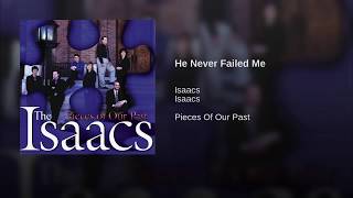 He Never Failed Me - The Isaacs