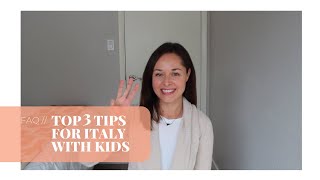 FAQ // Top 3 tips for travel to Italy with kids