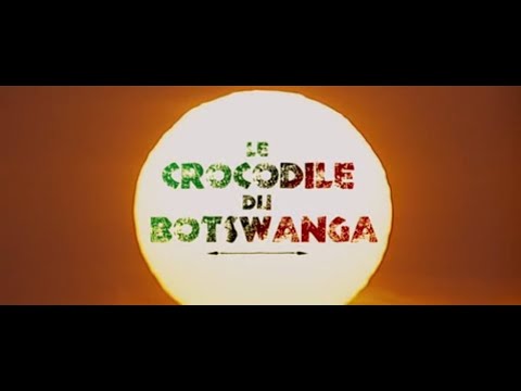LES CROCODILES DU BOTSWANGA(Pr. BOBO) FILME COMPLET FRENCH 100%