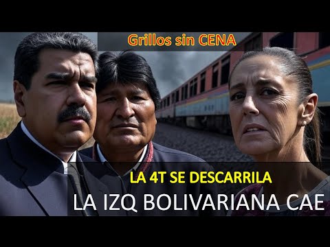 La 4T se descarrila. La izquierda bolivariana cae. Grillos sin cena.