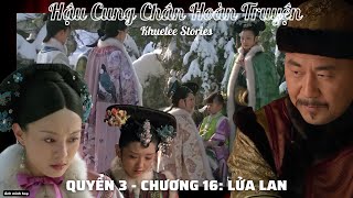 Nguyên tác: HẬU CUNG CHÂN HOÀN TRUYỆN (Quyển 3 - Chương 16)@khueleestories