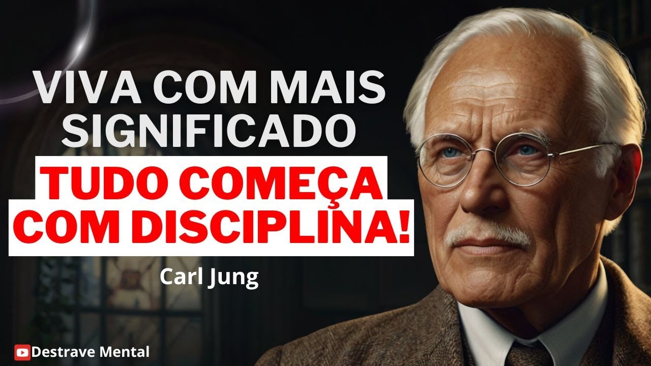 Como Construir uma Vida Mais Disciplinada e Significativa | Carl Jung