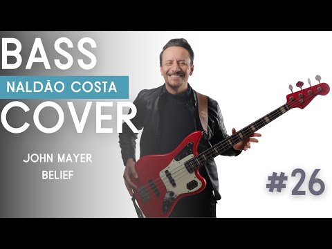 John Mayer - Belief  I Bass Cover Naldão Costa #26
