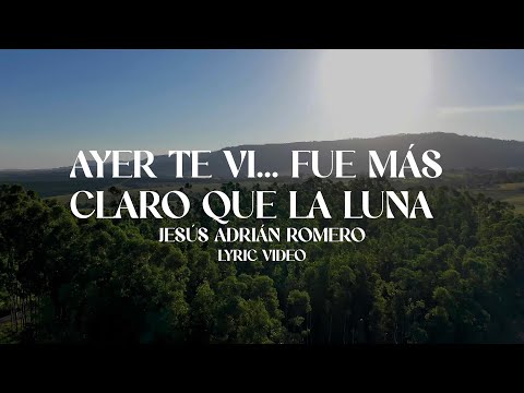 Jesús Adrián Romero - Ayer Te Vi... Fue Más Claro Que La Luna (Lyric Video)