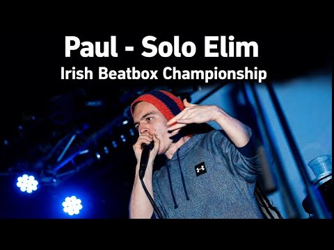 Paul | Solo Elimination | 2023 Irish Beatbox Championships