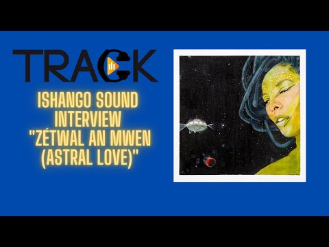 iShango Sound -📀Interview "ZÉTWAL AN MWEN (ASTRAL LOVE)"/TRACK TV