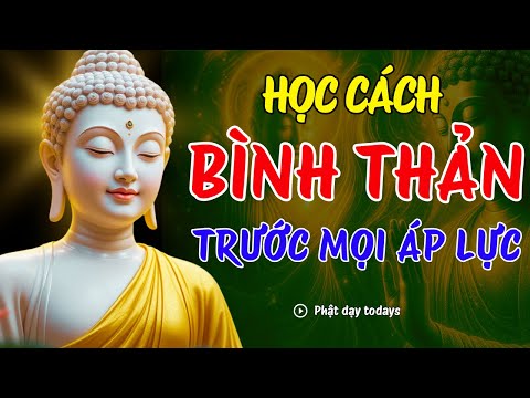 LỜI PHẬT DẠY: HỌC CÁCH BÌNH THẢN ĐÓN NHẬN MỌI THỨ BẤT NHƯ Ý Ở ĐỜI -  VẠN SỰ TRÊN ĐỜI TÙY DUYÊN