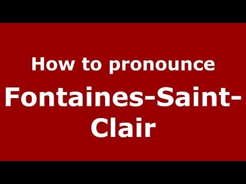 How to pronounce Fontaines-Saint-Clair (French/France) - PronounceNames.com