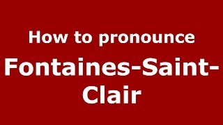 How to pronounce Fontaines-Saint-Clair