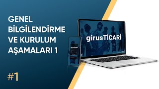 #1- GirusTİCARİ Genel Bilgilendirme ve Kurulum Aşamaları 1
