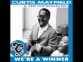 Curtis Mayfield & The Impressions - We're A Winner, Movin' On Up! (CMAN Edit)