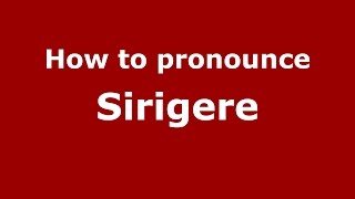 How to pronounce Sirigere